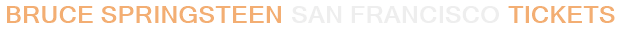 Bruce Springsteen San Francisco Tickets